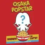 Osaka Popstar : Where's the Cap'n?
